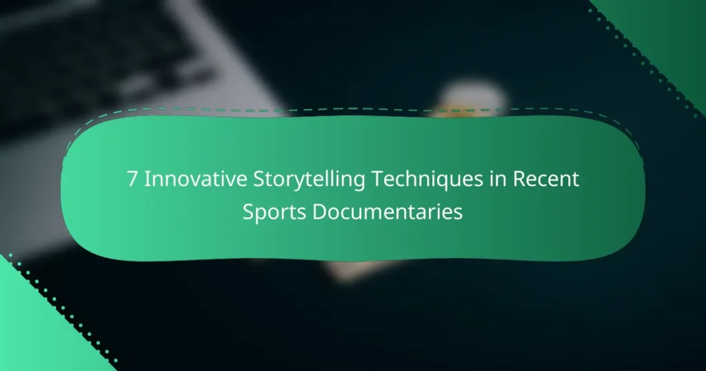 7 Innovative Storytelling Techniques in Recent Sports Documentaries