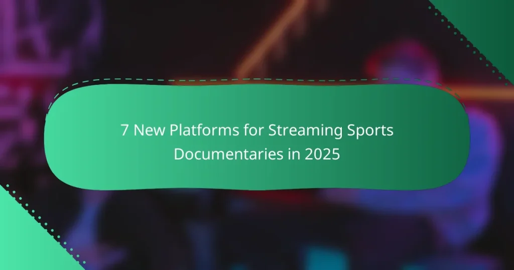 7 New Platforms for Streaming Sports Documentaries in 2025