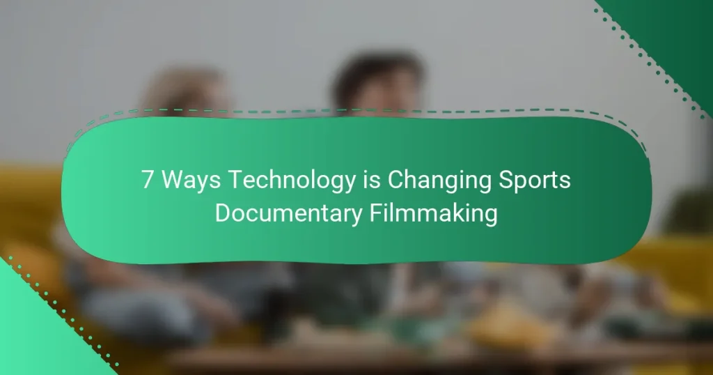 7 Ways Technology is Changing Sports Documentary Filmmaking