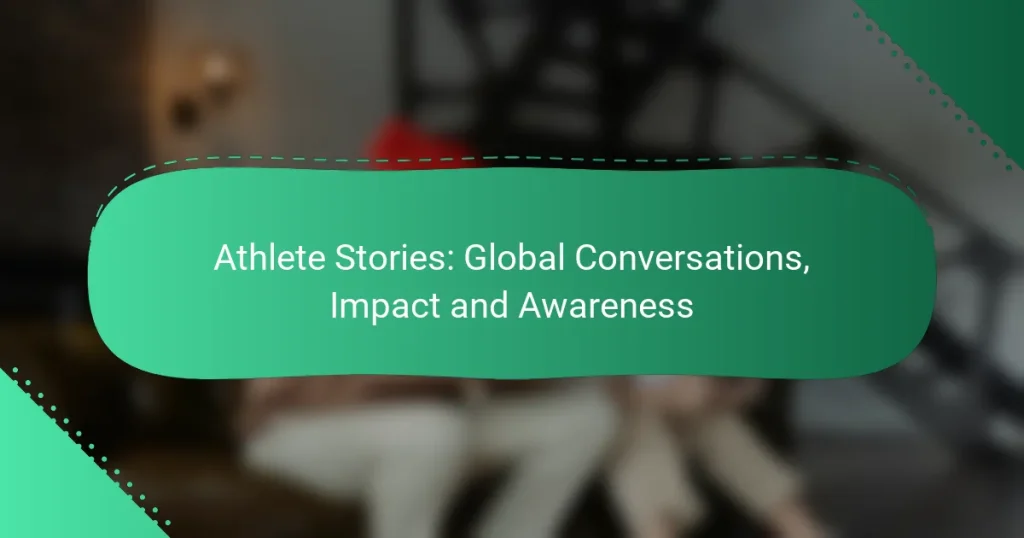 Athlete Stories: Global Conversations, Impact and Awareness