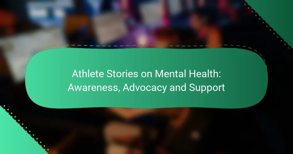 Athlete Stories on Mental Health: Awareness, Advocacy and Support