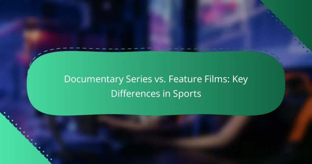 Documentary Series vs. Feature Films: Key Differences in Sports