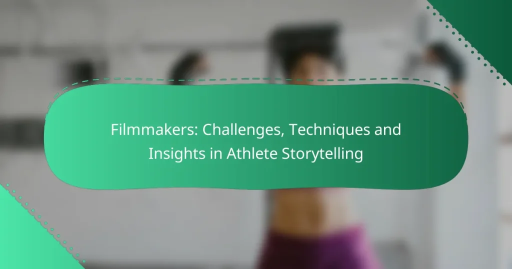 Filmmakers: Challenges, Techniques and Insights in Athlete Storytelling
