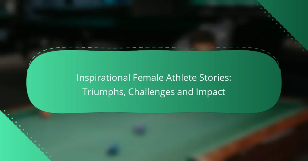 Inspirational Female Athlete Stories: Triumphs, Challenges and Impact