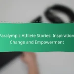 Paralympic Athlete Stories: Inspiration, Change and Empowerment