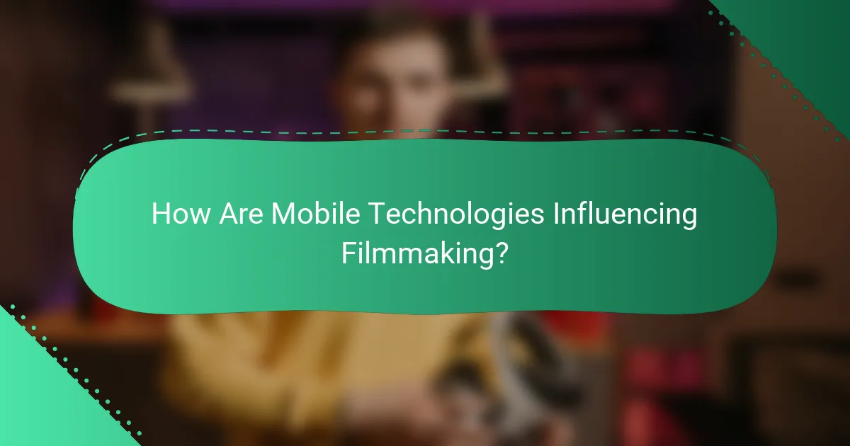 How Are Mobile Technologies Influencing Filmmaking?
