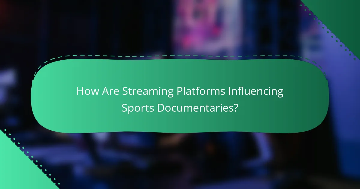 How Are Streaming Platforms Influencing Sports Documentaries?