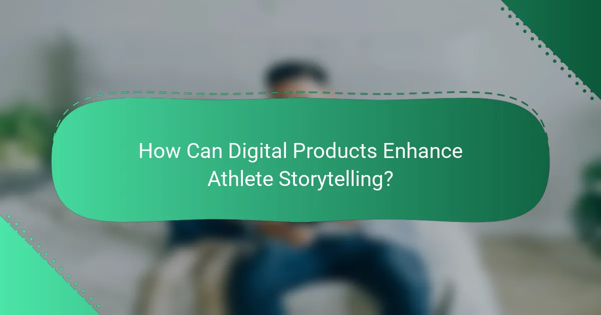 How Can Digital Products Enhance Athlete Storytelling?