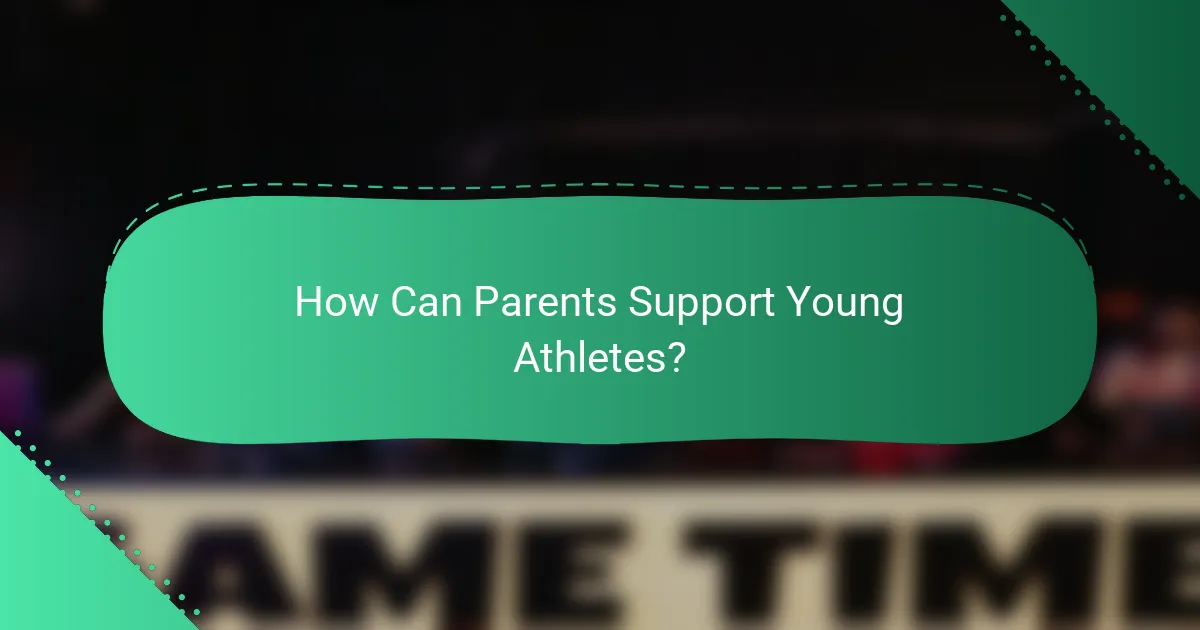 How Can Parents Support Young Athletes?