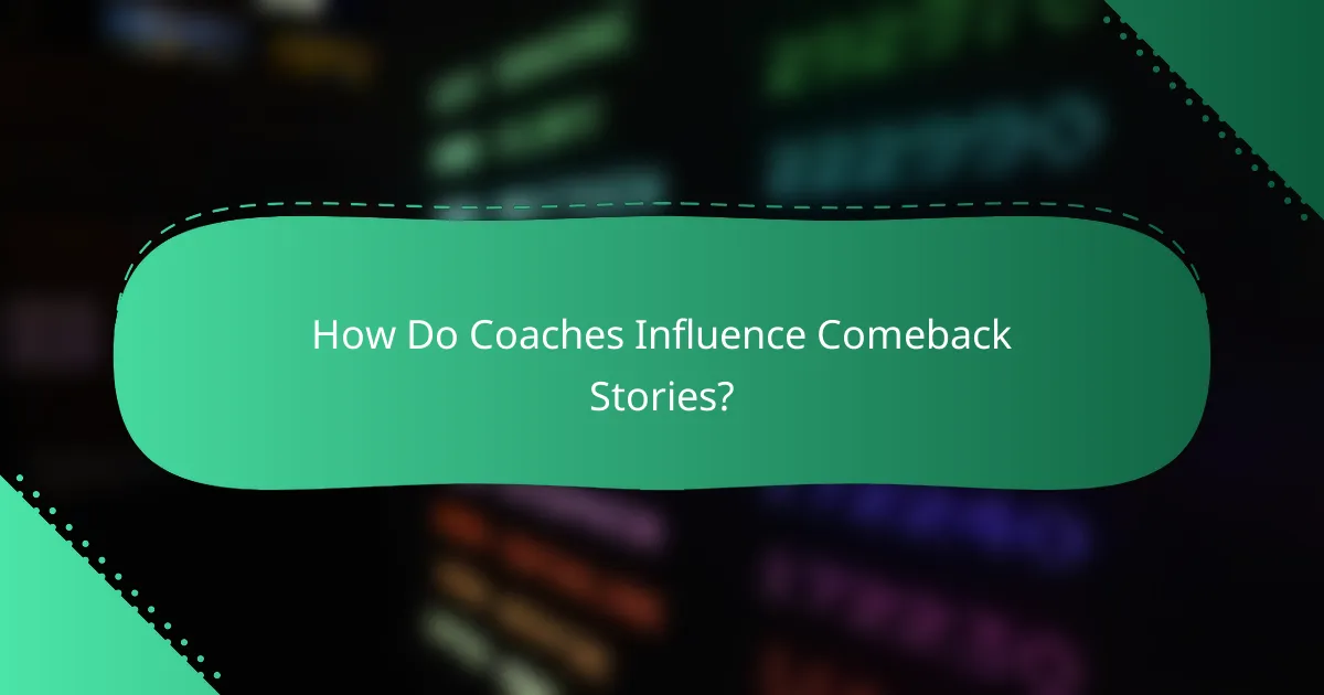 How Do Coaches Influence Comeback Stories?