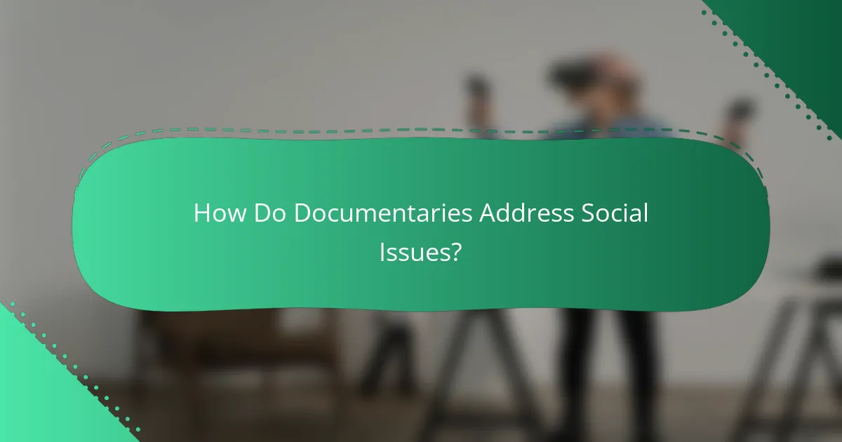 How Do Documentaries Address Social Issues?