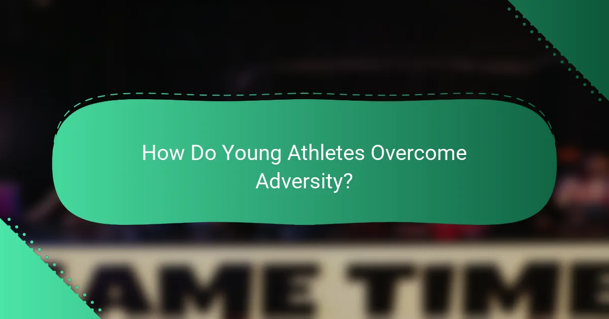 How Do Young Athletes Overcome Adversity?