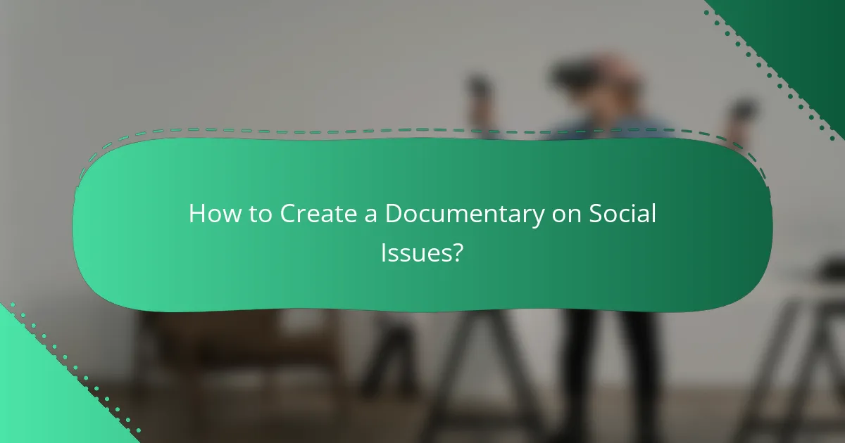 How to Create a Documentary on Social Issues?