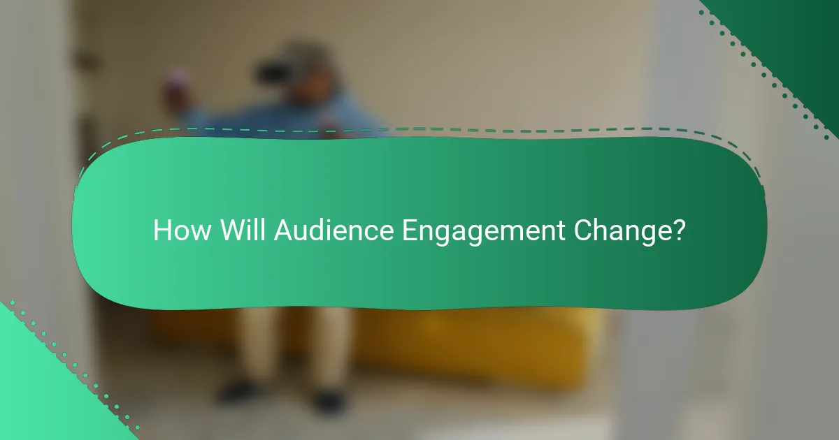 How Will Audience Engagement Change?
