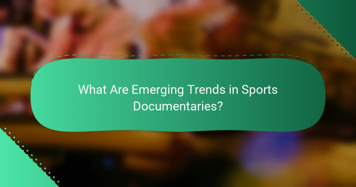 What Are Emerging Trends in Sports Documentaries?