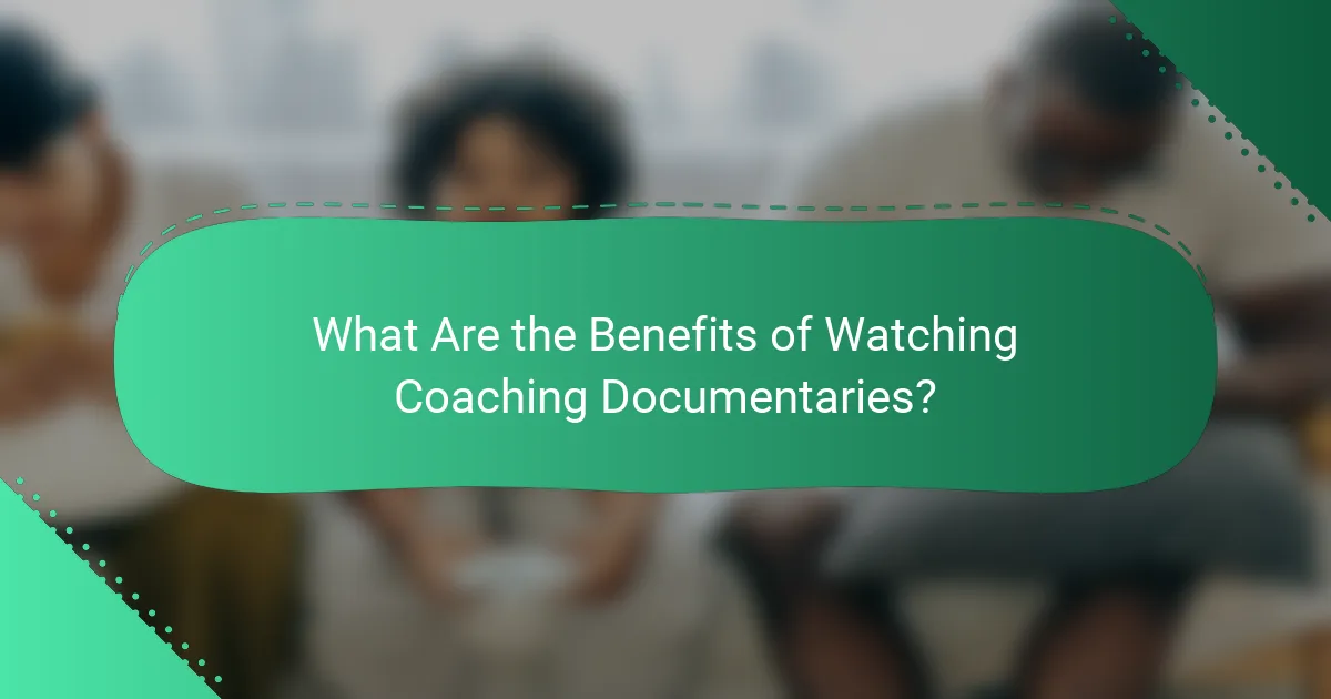 What Are the Benefits of Watching Coaching Documentaries?