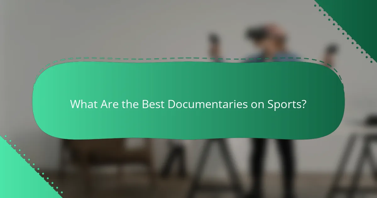 What Are the Best Documentaries on Sports?