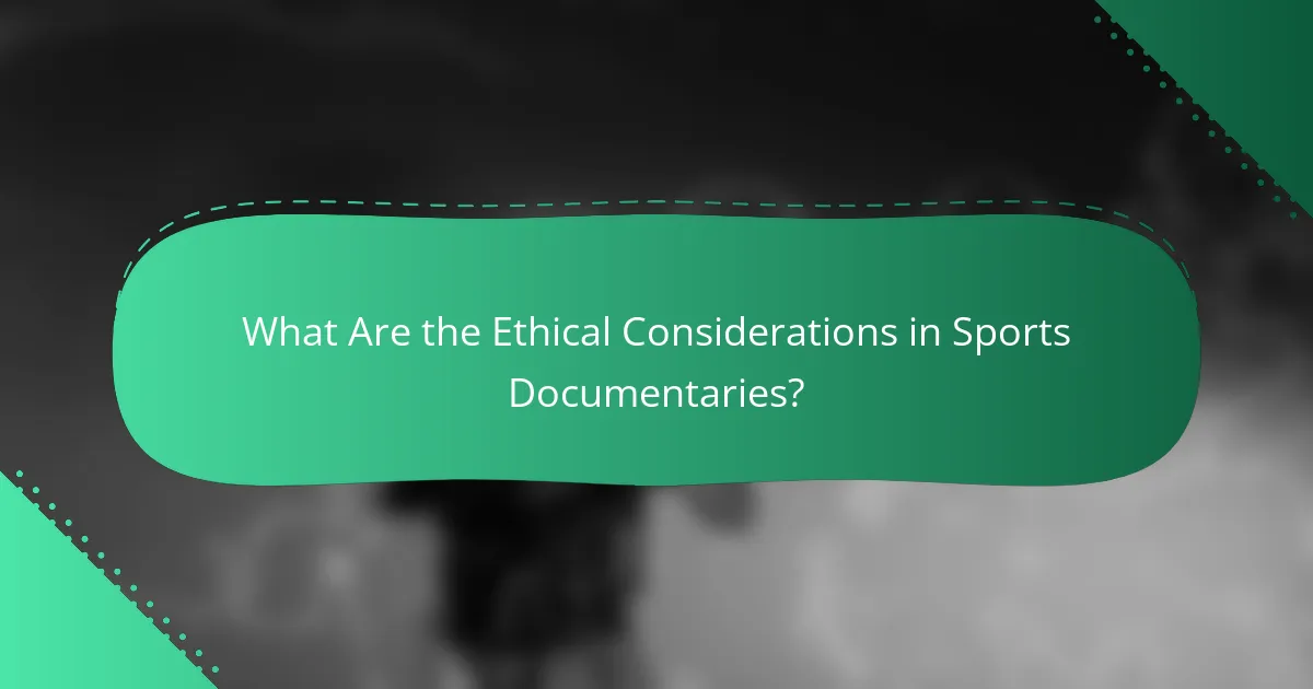 What Are the Ethical Considerations in Sports Documentaries?