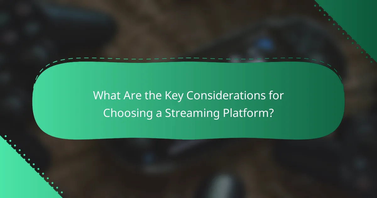 What Are the Key Considerations for Choosing a Streaming Platform?