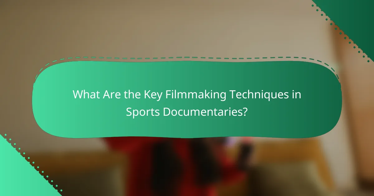 What Are the Key Filmmaking Techniques in Sports Documentaries?