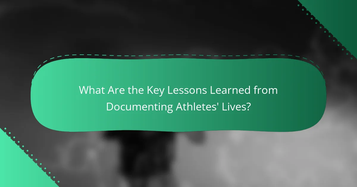What Are the Key Lessons Learned from Documenting Athletes' Lives?