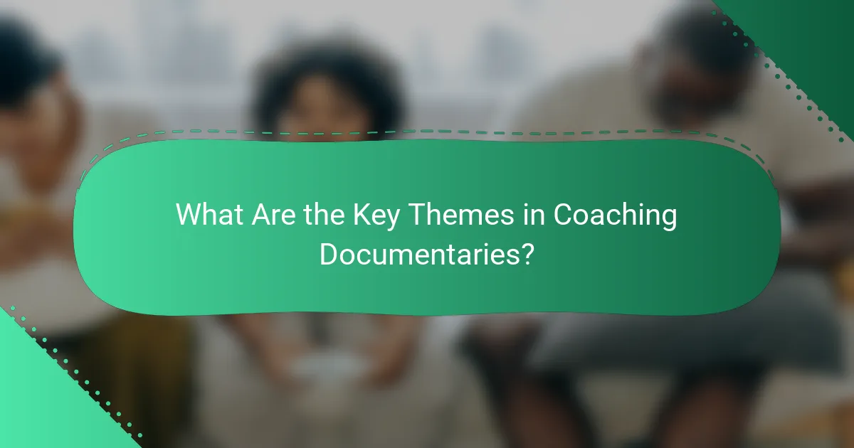 What Are the Key Themes in Coaching Documentaries?