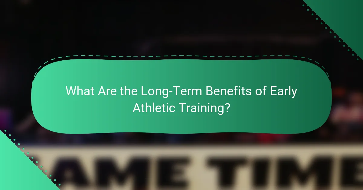What Are the Long-Term Benefits of Early Athletic Training?