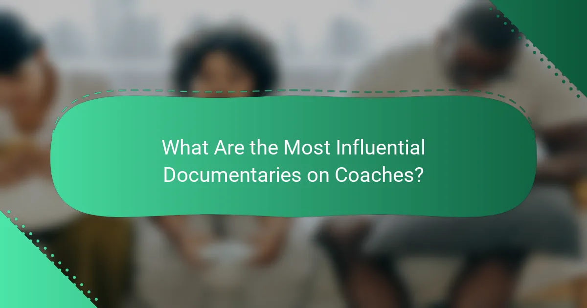 What Are the Most Influential Documentaries on Coaches?