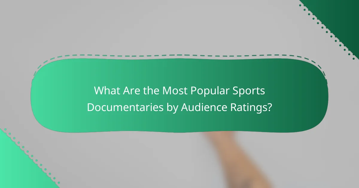 What Are the Most Popular Sports Documentaries by Audience Ratings?