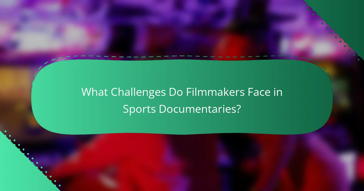 What Challenges Do Filmmakers Face in Sports Documentaries?