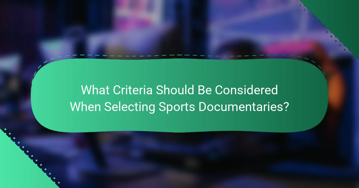 What Criteria Should Be Considered When Selecting Sports Documentaries?