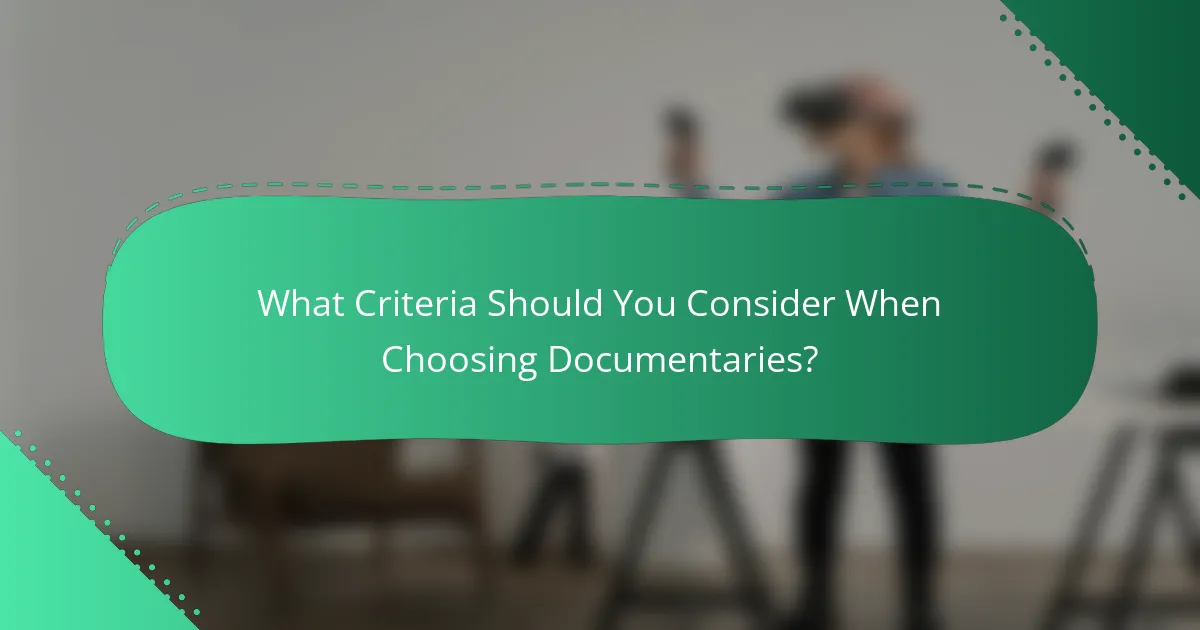 What Criteria Should You Consider When Choosing Documentaries?