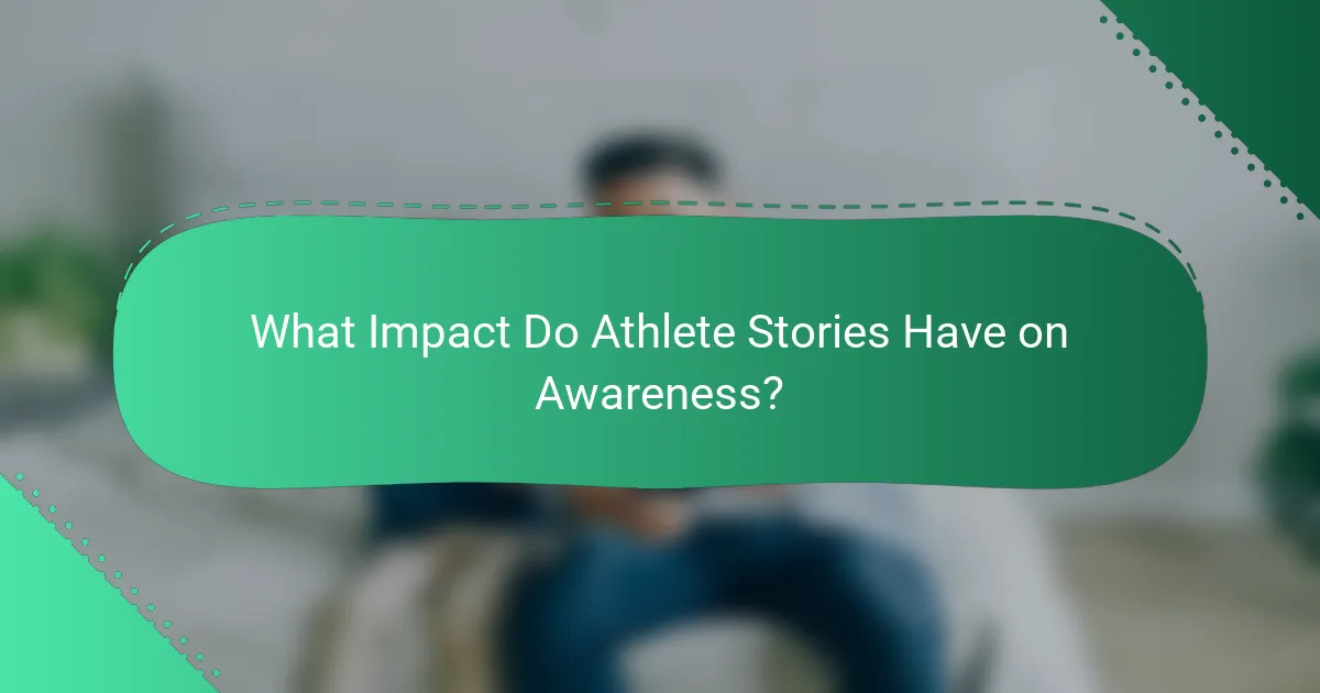 What Impact Do Athlete Stories Have on Awareness?