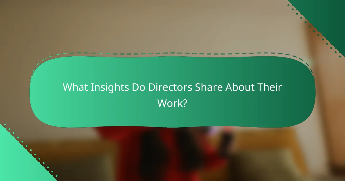 What Insights Do Directors Share About Their Work?