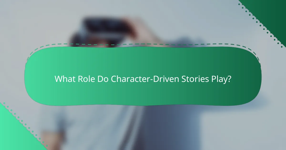 What Role Do Character-Driven Stories Play?