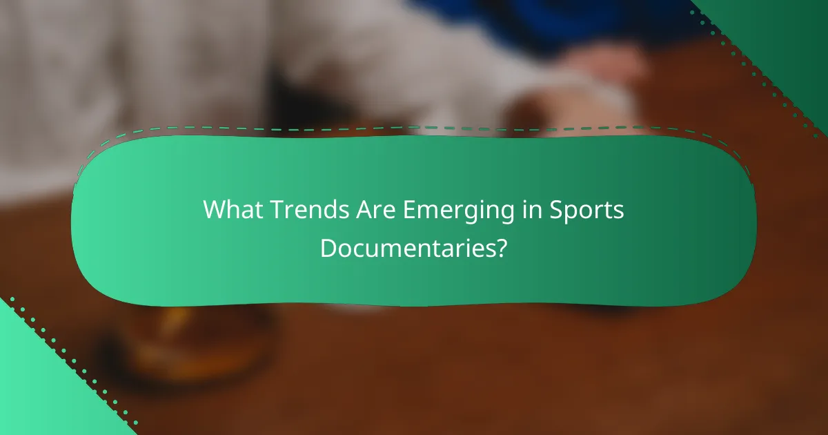 What Trends Are Emerging in Sports Documentaries?